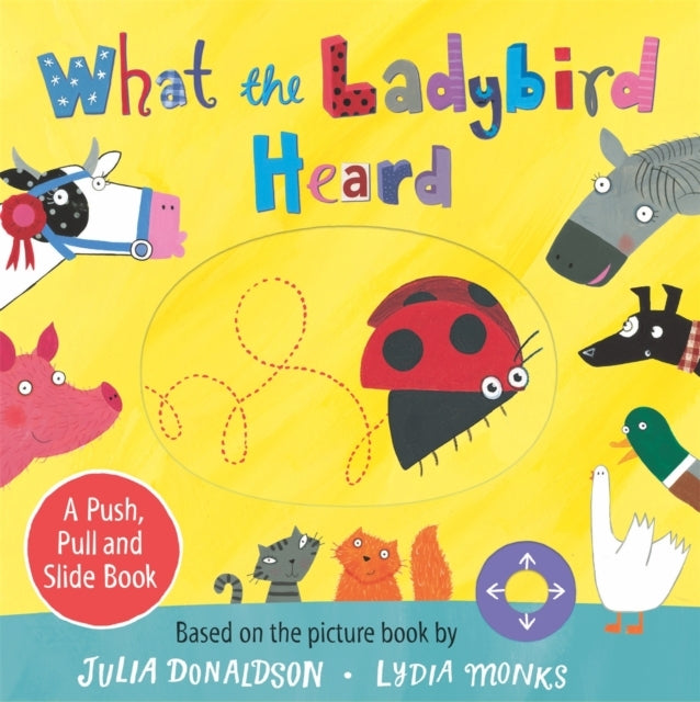 What The Ladybird Heard: A Push, Pull and Slide Board Book