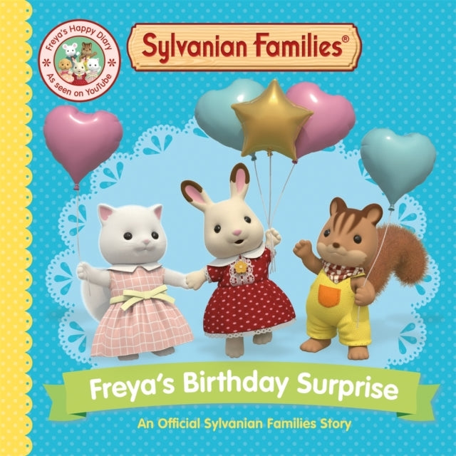 Sylvanian Families: Freya'S Birthday Surprise An official Sylvanian Families Story