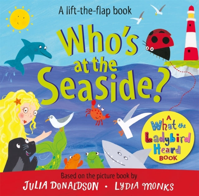 Who's At The Seaside? A What The Ladybird Heard Book