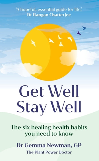 Get Well, Stay Well The Six Healing Health Habits You Need To Know