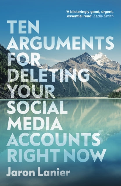 Ten Arguments for Deleting Your Social Media Accounts Right