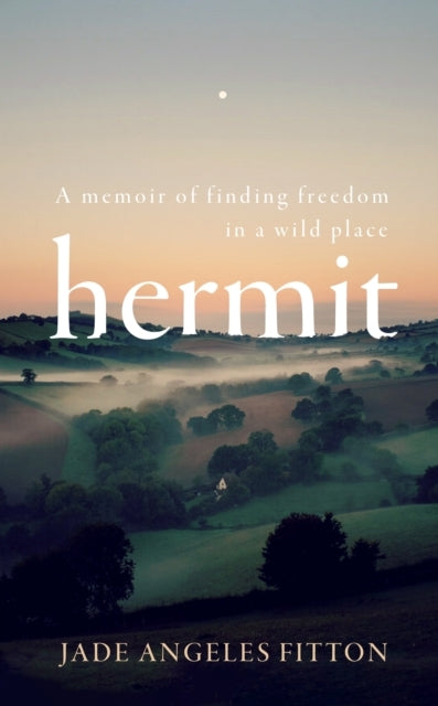Hermit A Memoir of Finding Freedom In A Wild Place