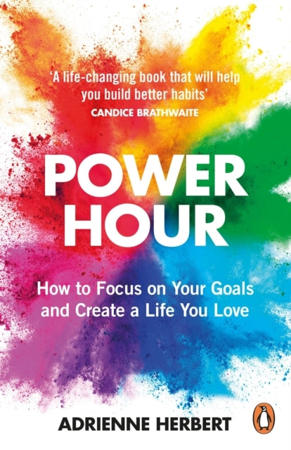 Power Hour How To Focus On Your Goals and Create A Life You Love