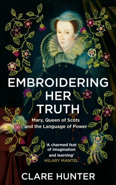 Embroidering Her Truthmary Queen of Scots and the Language