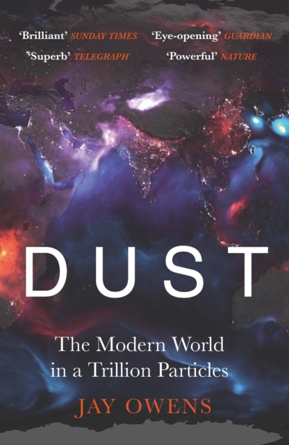 Dust The Modern World In A Trillion Particles