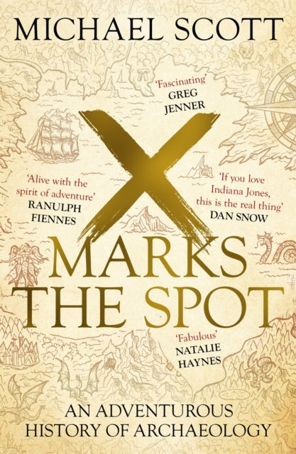 X Marks The Spot An Adventurous History of Archaeology
