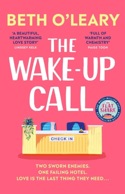 The Wake-Up Call : The Addictive Enemies-To-Lovers Romcom From The Author of The Flatshare