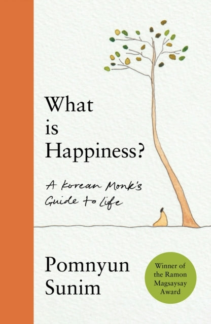What Is Happiness A Korean Monk'S Guide To Life