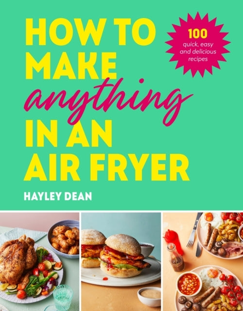 How to Make Anything in an Air Fryer Quick Easy and Deli
