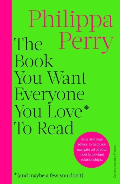 The Book You Want Everyone You Love* to Read *and Maybe a Fe