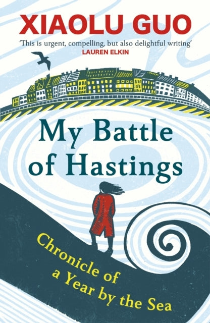 My Battle Of Hastings Chronicle Of A Year By The Sea