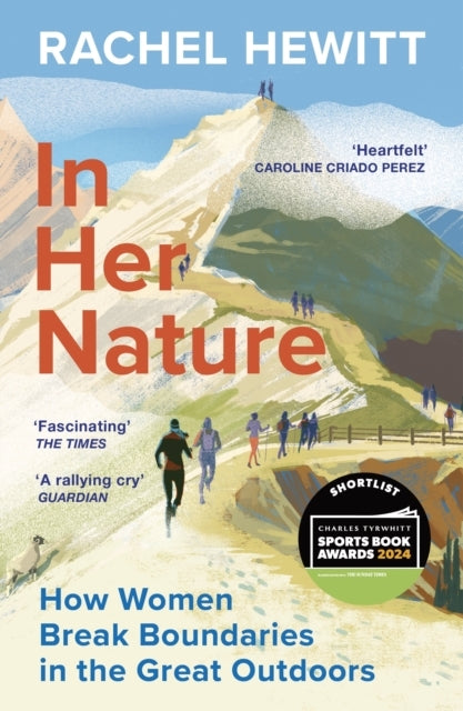 In Her Nature How Women Break Boundaries In The Great Outdoors