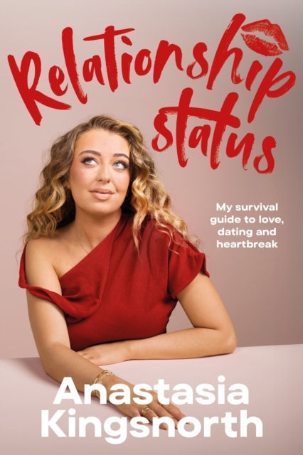 Relationship Status My Survival Guide To Love, Dating and Heartbreak