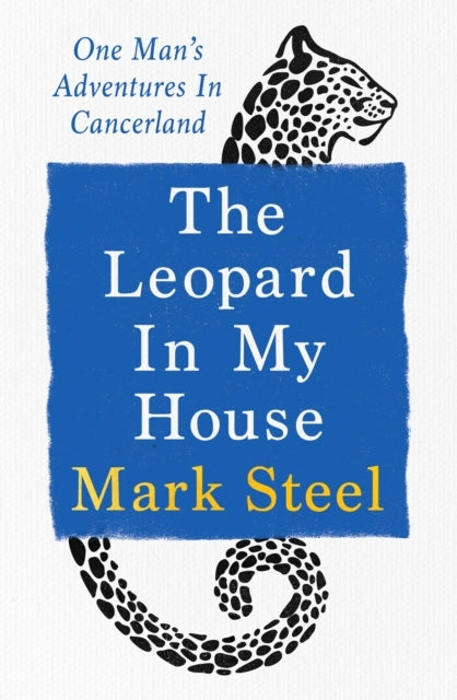 The Leopard In My House One Man’S Adventures In Cancerland