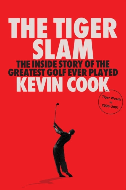 The Tiger Slam The Inside Story Of The Greatest Golf Ever Pl
