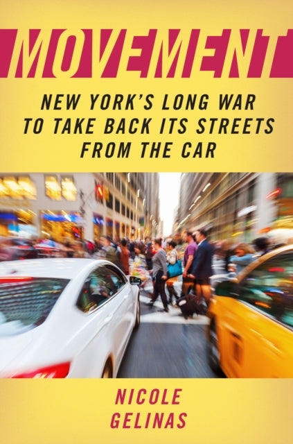 Movement New York'S Long War To Take Back Its Streets From The Car