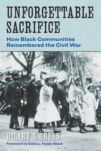 UNFORGETTABLE SACRIFICE HOW BLACK COMMUNITIES REMEMBERED THE