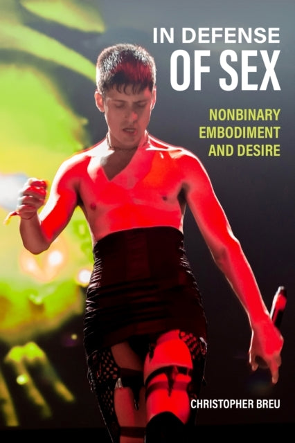 In Defense of Sex Nonbinary Embodiment and Desire