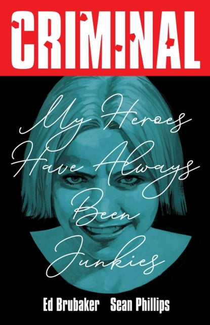 Criminal Volume 8 My Heroes Have Always Been Junkies (new E