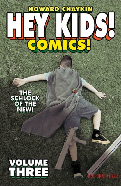 Hey Kids! Comics! Volume 3 the Schlock of the New