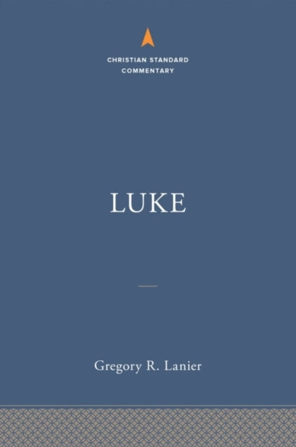 Luke: The Christian Standard Commentary