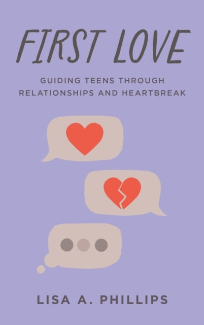 First Love Guiding Teens Through Relationships And Heartbrea