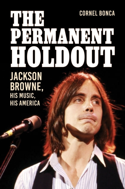 The Permanent Holdout Jackson Browne, His Music, His America