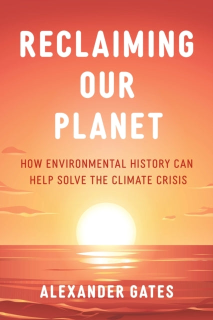RECLAIMING OUR PLANET HOW ENVIRONMENTAL HISTORY CAN HELP SOL