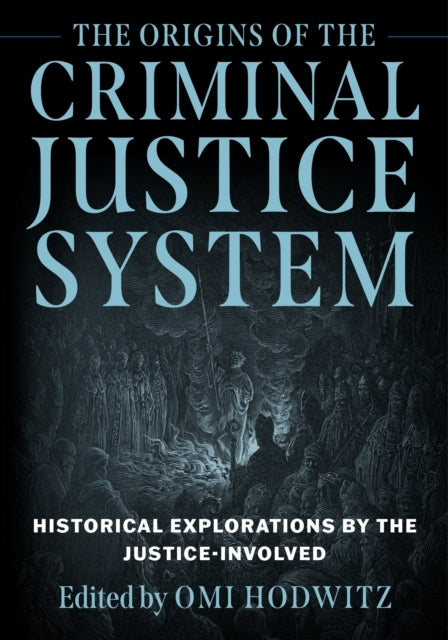 THE ORIGINS OF THE CRIMINAL JUSTICE SYSTEM HISTORICAL EXPLOR