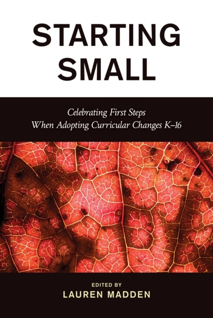 Starting Small Celebrating First Steps When Adopting Curricu