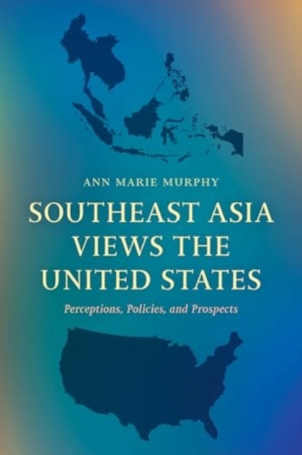 SOUTHEAST ASIA VIEWS THE UNITED STATES PERCEPTIONS, POLICIES