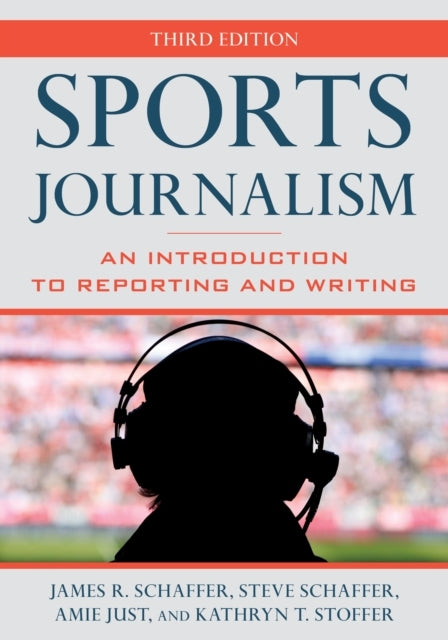Sports Journalism An Introduction To Reporting and Writing