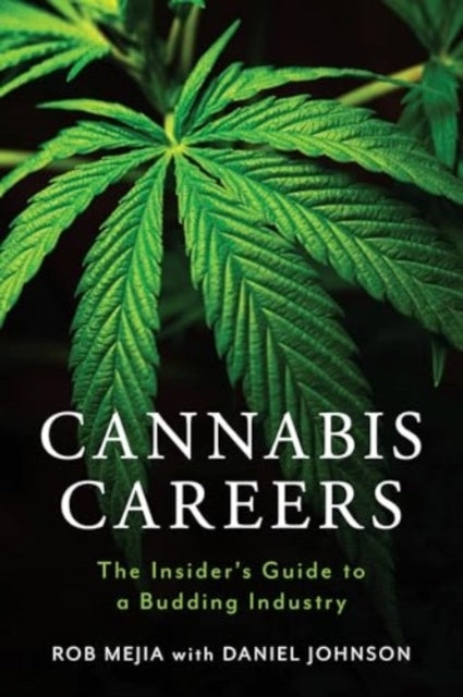 Cannabis Careers The Insider'S Guide To A Budding Industry