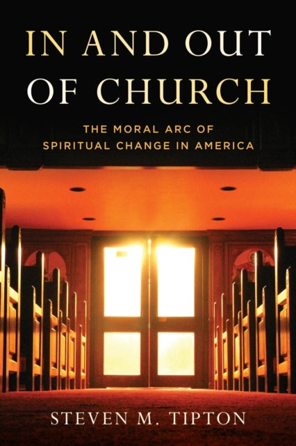 In and Out of Church The Moral Arc of Spiritual Change In America