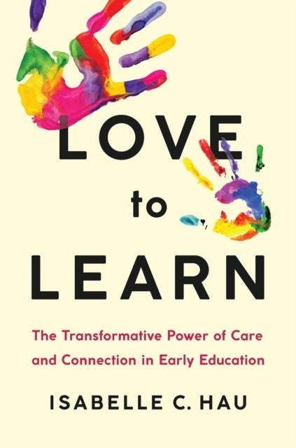 LOVE TO LEARN THE TRANSFORMATIVE POWER OF CARE AND CONNECTIO