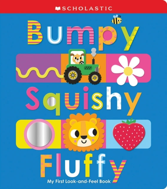 BUMPY SQUISHY FLUFFY: SCHOLASTIC EARLY LEARNERS