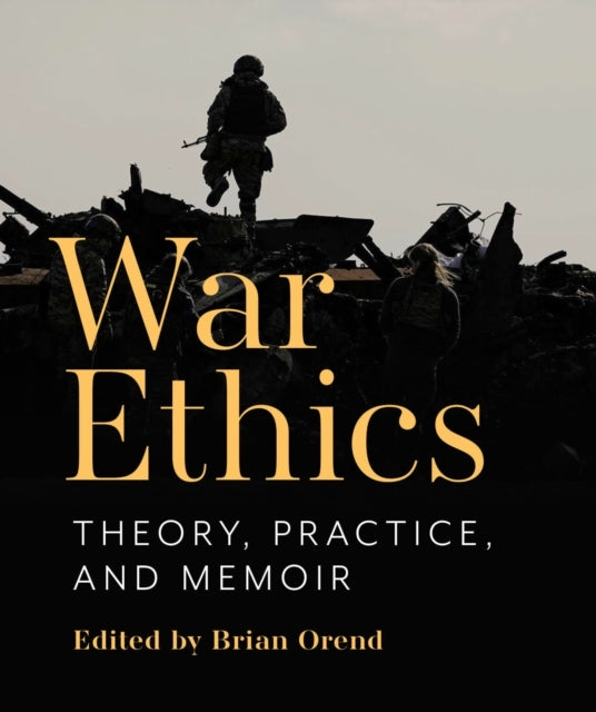 War Ethics: Theory, Practice, And Memoir
