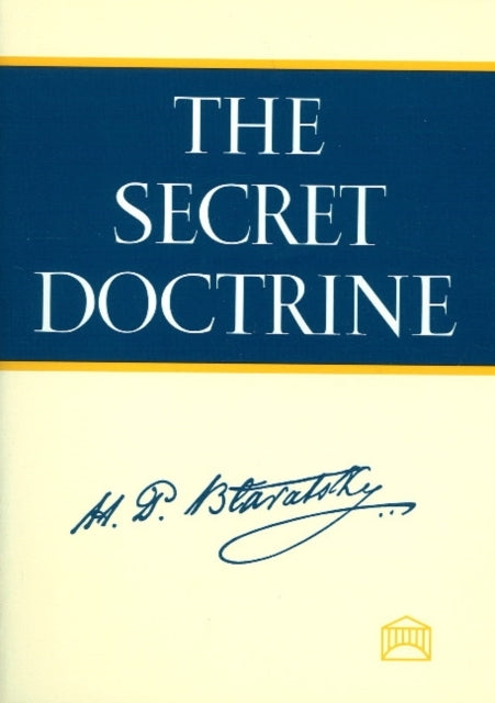 The Secret Doctrine, the Synthesis of Science, Religion, and Philosophy, by H.P. Blavatsky