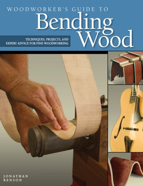Woodworker's Guide to Bending Woodtechniques Projects and