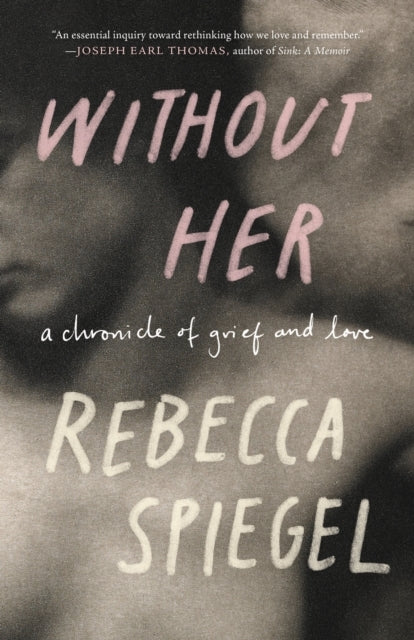 Without Her A Chronicle of Grief