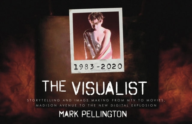 THE VISUALIST STORYTELLING AND IMAGE MAKING FROM MTV TO MOVI