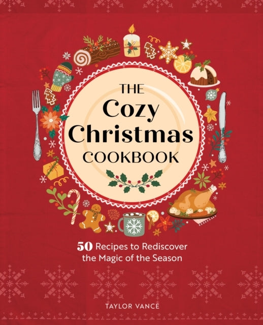 The Cozy Christmas Cookbook50 Recipes to Rediscover the Magi