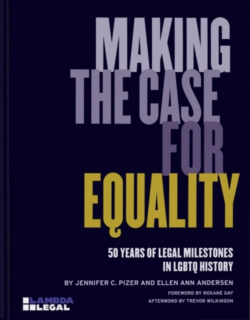 Making The Case For Equality 50 Years of Legal Milestones In Lgbtq History