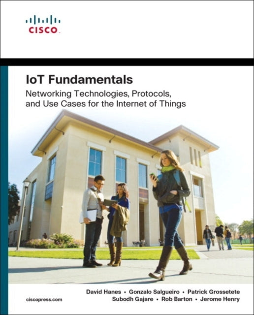 Iot Fundamentals Networking Technologies, Protocols, And Use
