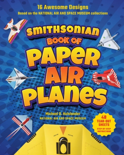 SMITHSONIAN BOOK OF PAPER AIRPLANES 16 AWESOME DESIGNS BASED