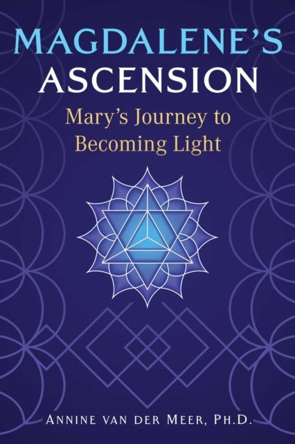 Magdalene'S Ascension Mary'S Journey To Becoming Light