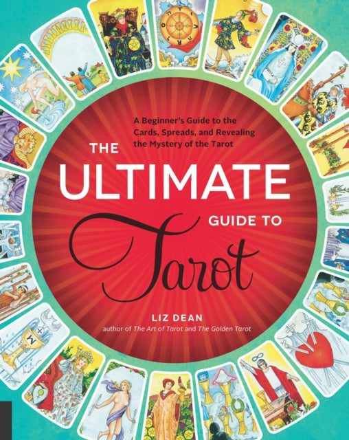 The Ultimate Guide To Tarot A Beginner's Guide To The Cards,