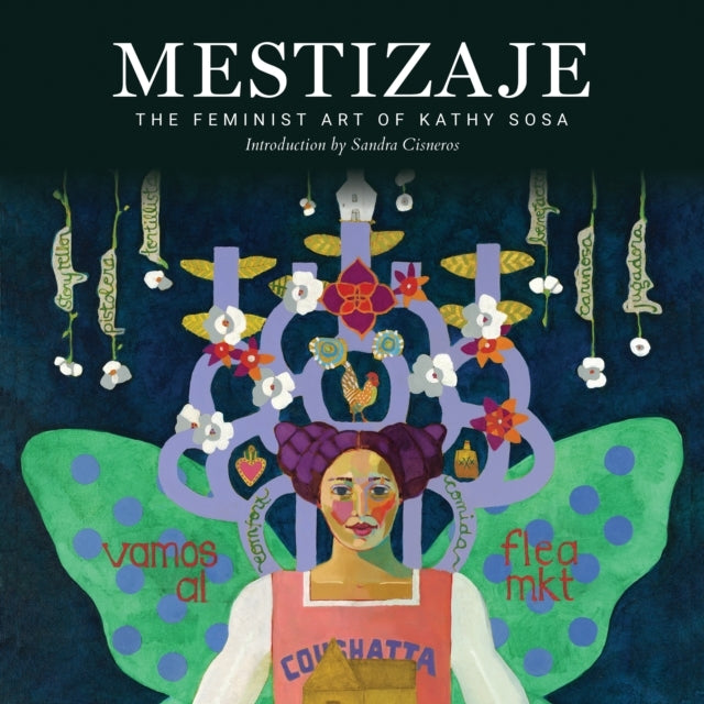 Mestizaje The Feminist Art of Kathy Sosa