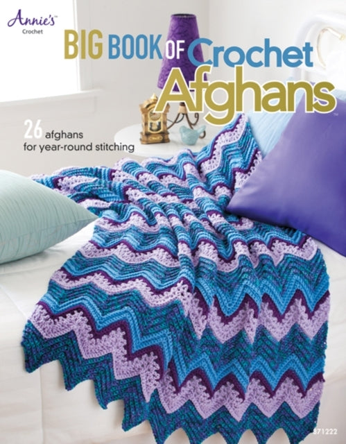 Big Book of Crochet Afghans Afghans for Year-round Stitchi