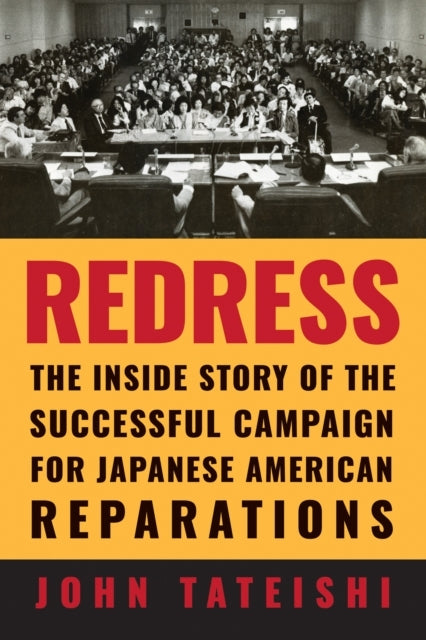 Redress The Inside Story of The Successful Campaign For Japanese American Reparations
